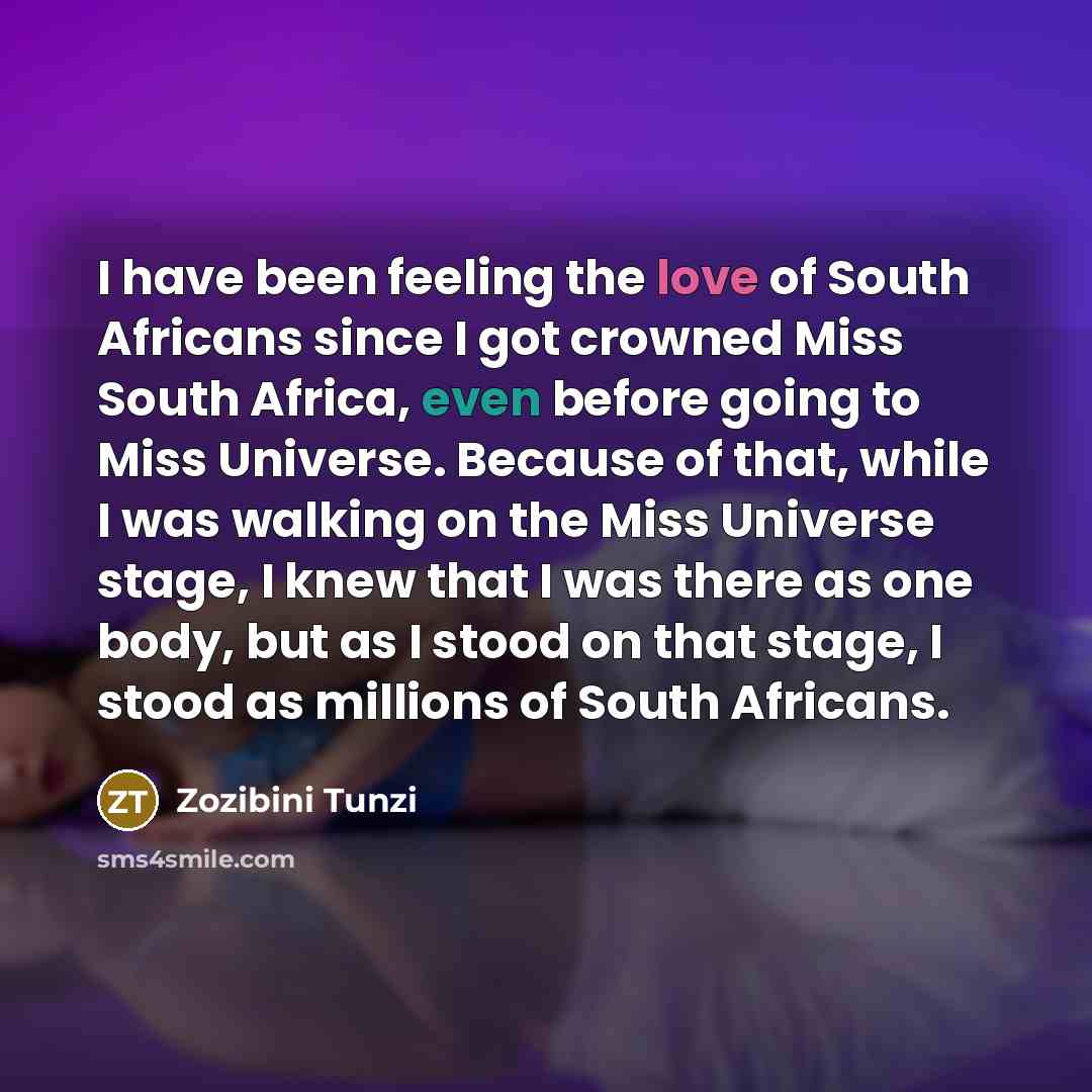 “I have been feeling the love of South Africans since…” quote by Zozibini Tunzi