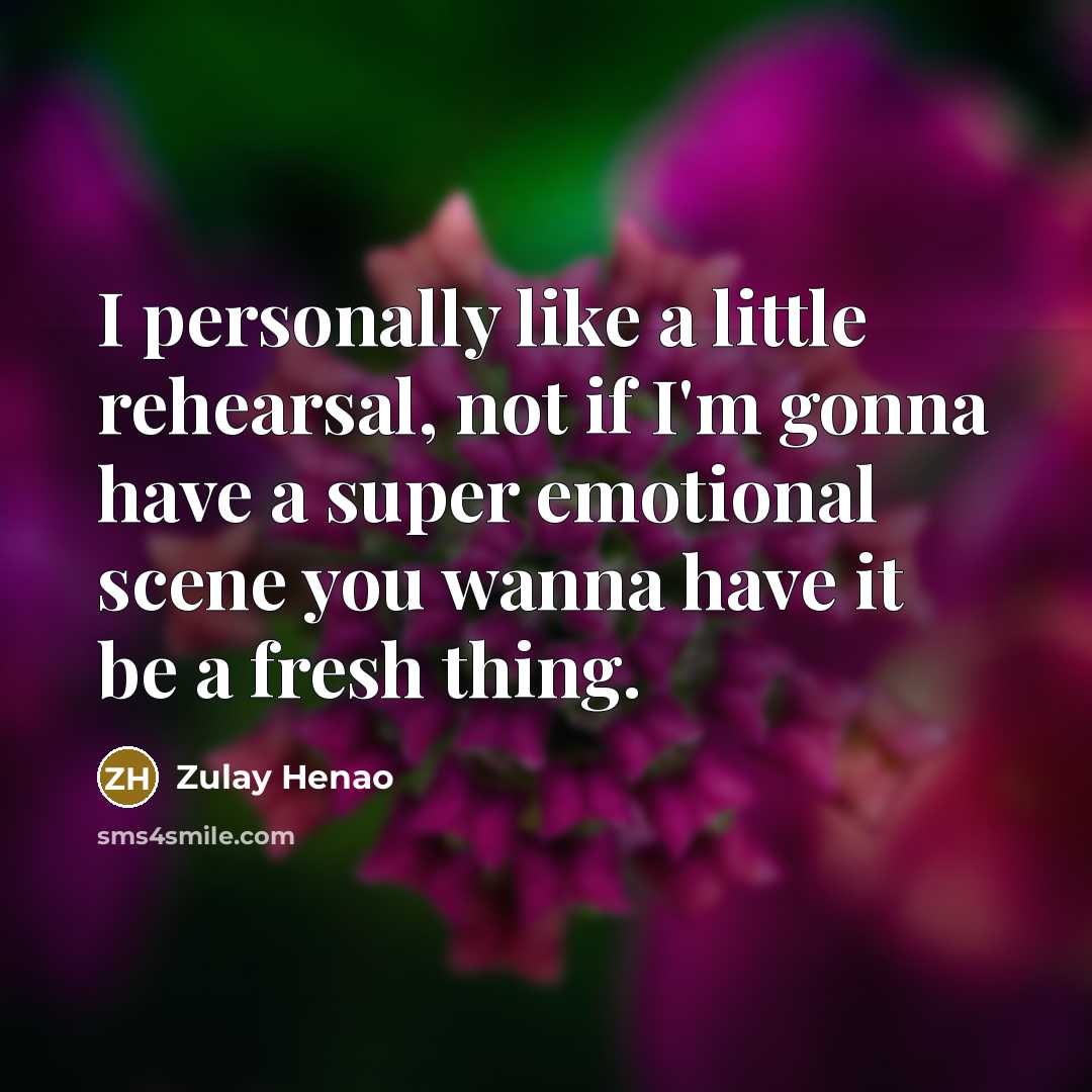 “I personally like a little rehearsal, not if I'm gonna…” quote by Zulay Henao