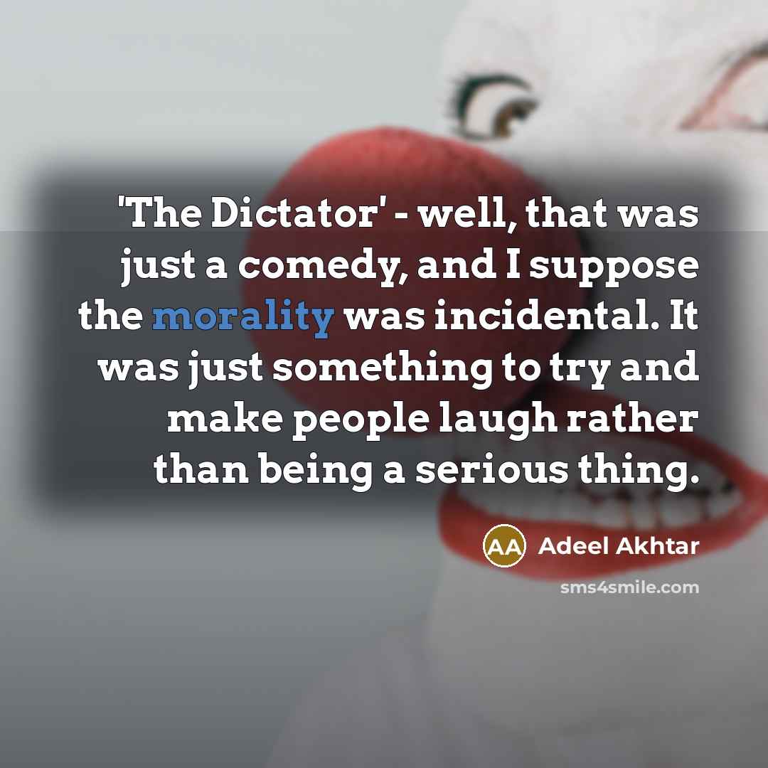 “'The Dictator' - well, that was just a comedy, and…” quote by Adeel Akhtar