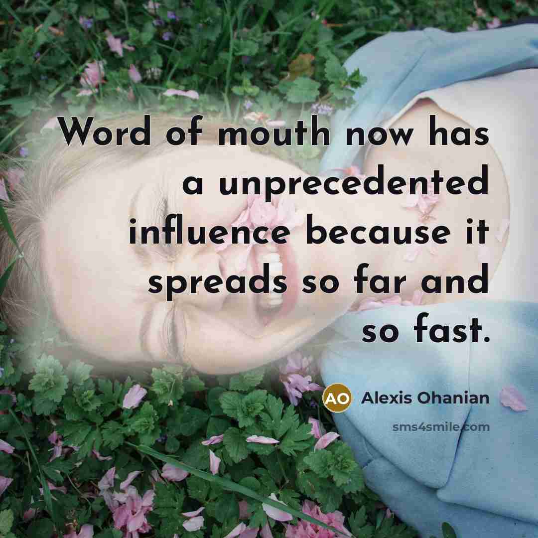 “Word of mouth now has a unprecedented influence because it…” quote by Alexis Ohanian