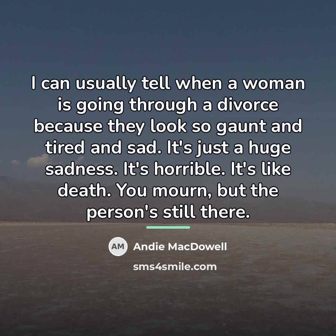 “I can usually tell when a woman is going through…” quote by Andie MacDowell