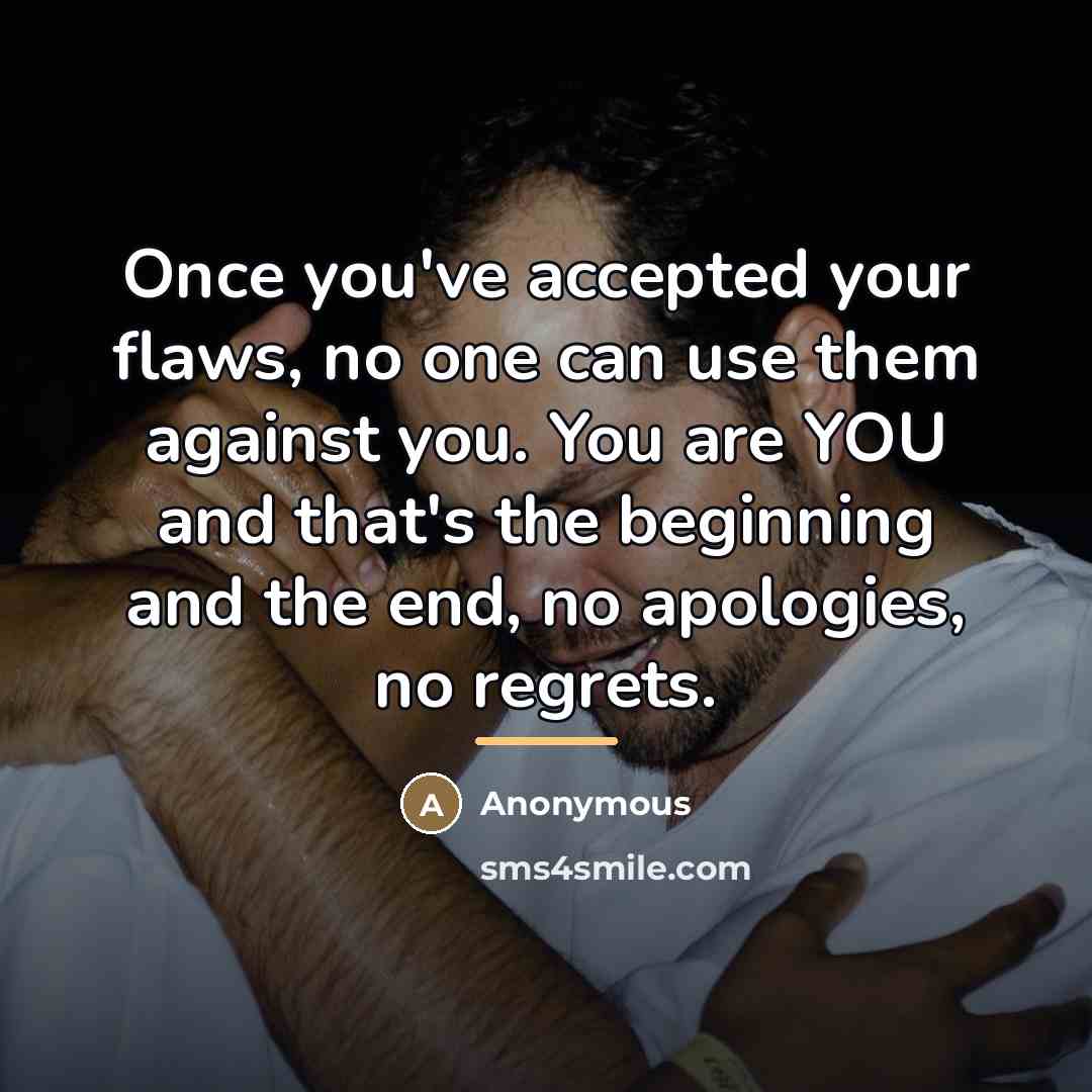 “Once you've accepted your flaws, no one can use them…” quote by Anonymous