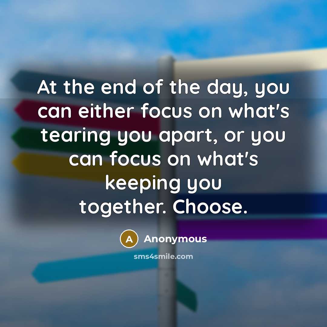 “At the end of the day, you can either focus…” quote by Anonymous