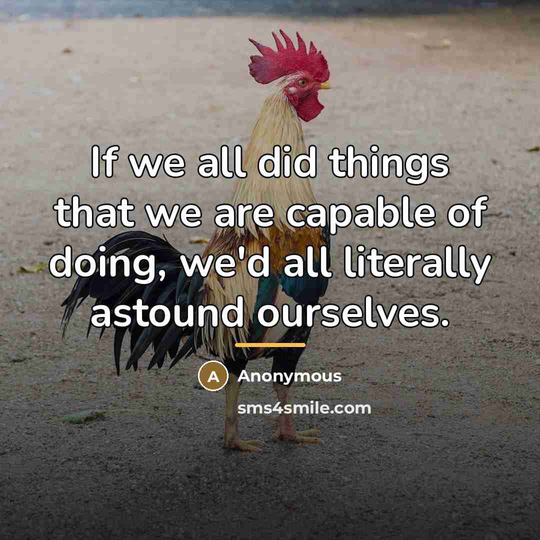 “If we all did things that we are capable of…” quote by Anonymous