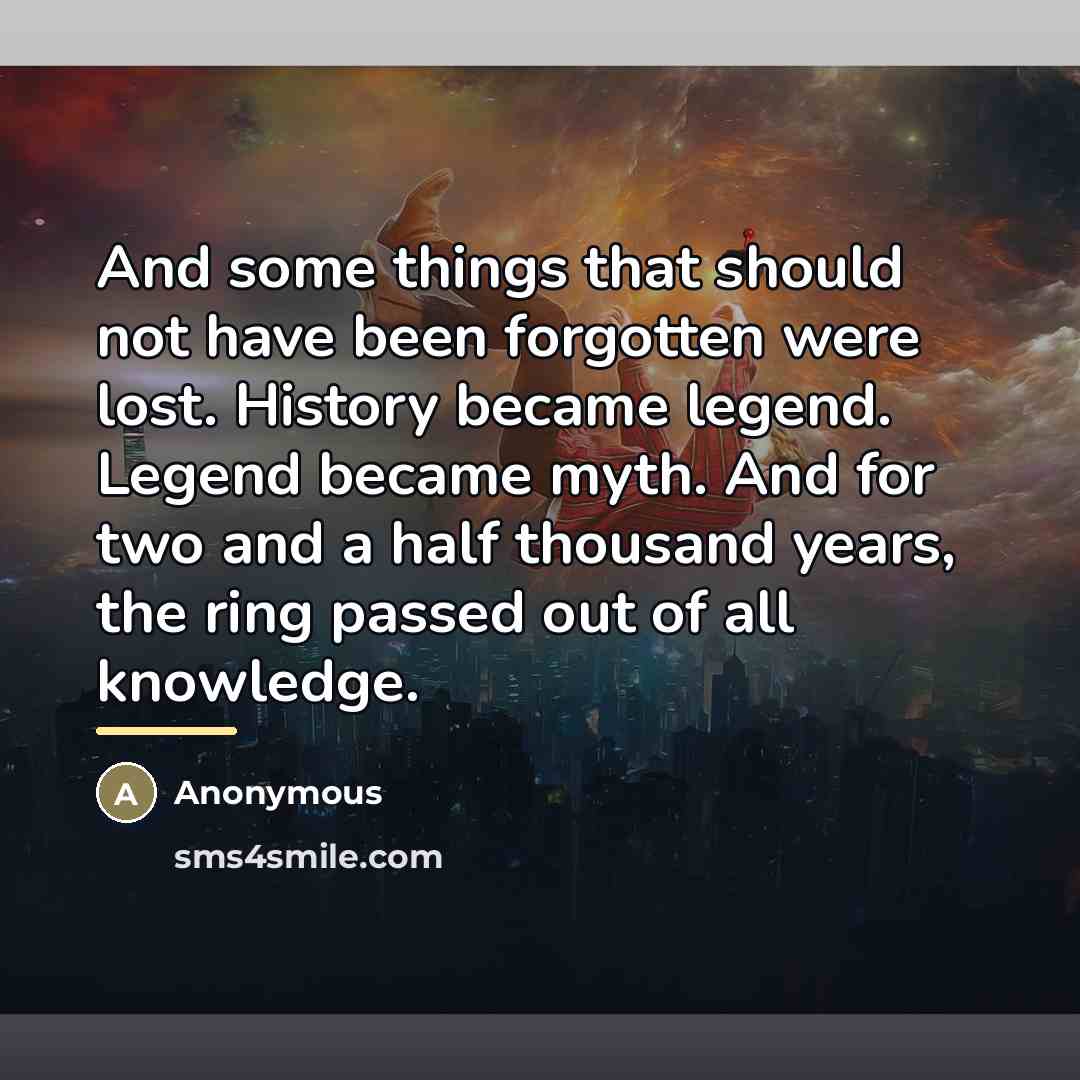 “And some things that should not have been forgotten were…” quote by Anonymous