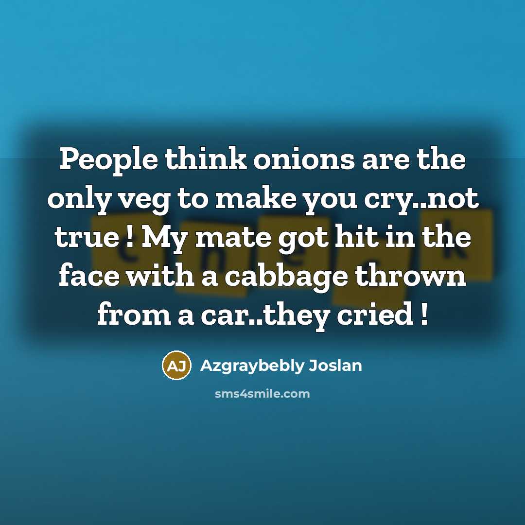 “People think onions are the only veg to make you…” quote by Azgraybebly Joslan