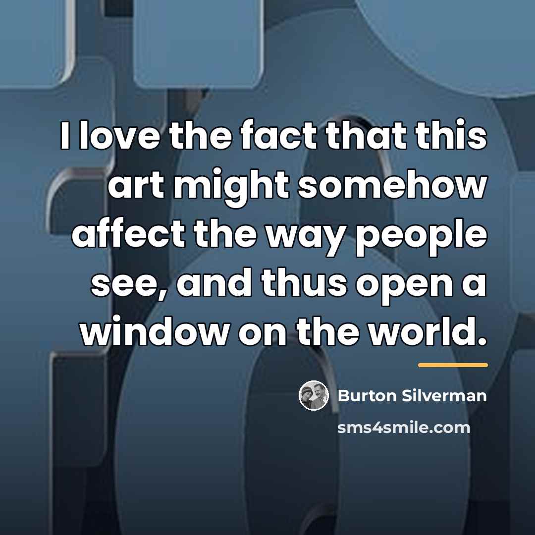 “I love the fact that this art might somehow affect…” quote by Burton Silverman