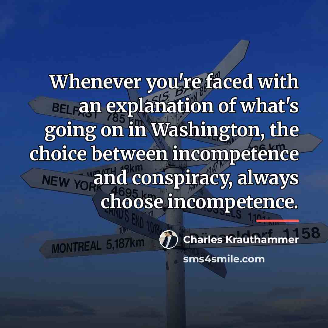 “Whenever you're faced with an explanation of what's going on…” quote by Charles Krauthammer