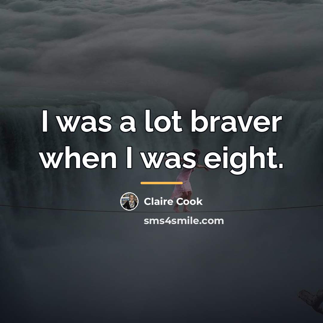 “I was a lot braver when I was eight.…” quote by Claire Cook