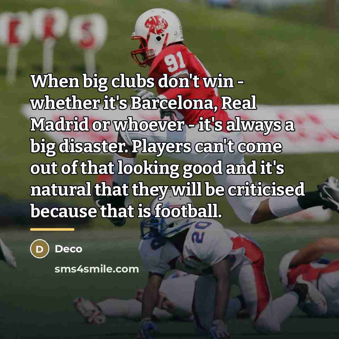 “When big clubs don't win - whether it's Barcelona, Real…” quote by Deco