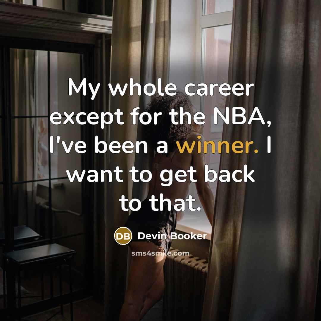 “My whole career except for the NBA, I've been a…” quote by Devin Booker