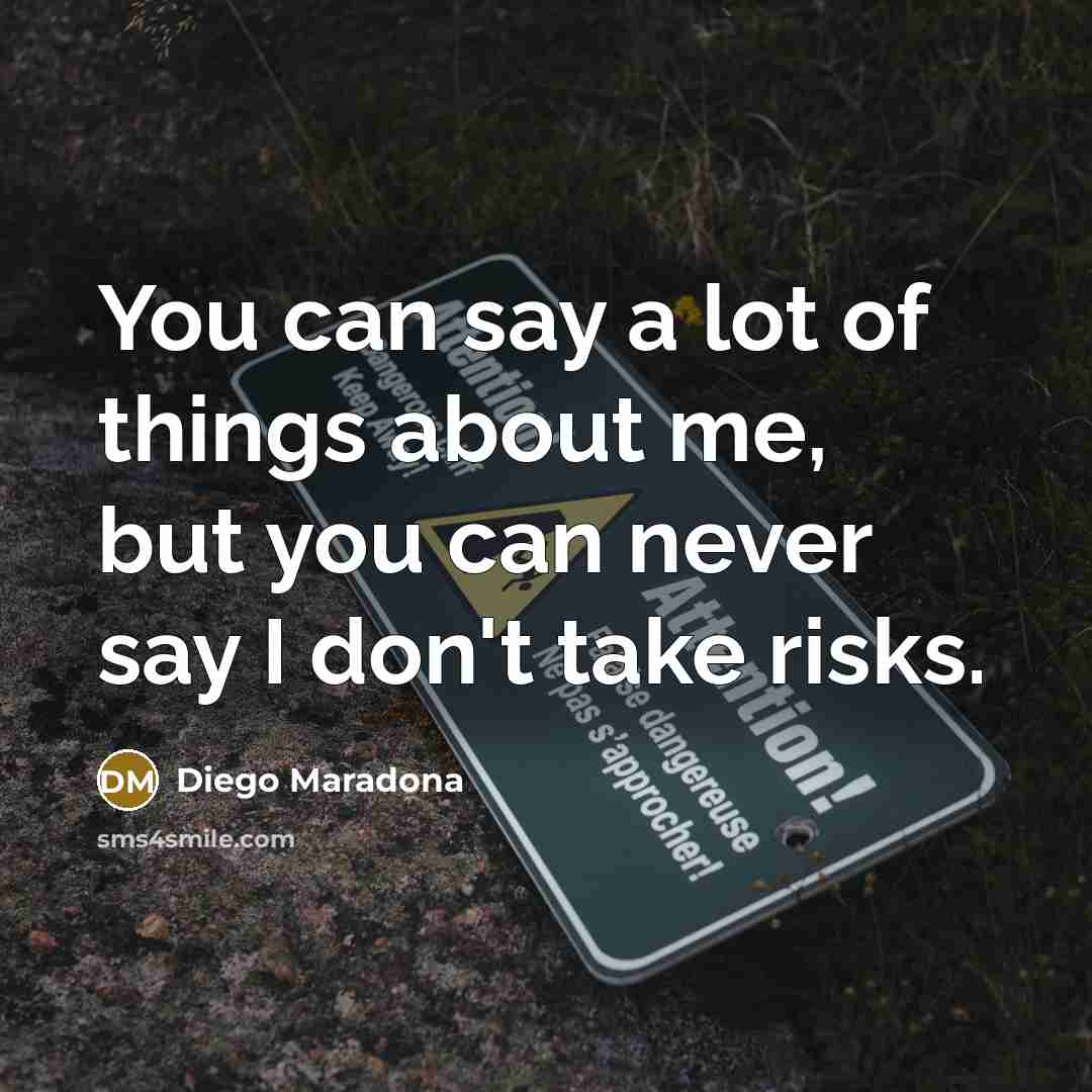 “You can say a lot of things about me, but…” quote by Diego Maradona