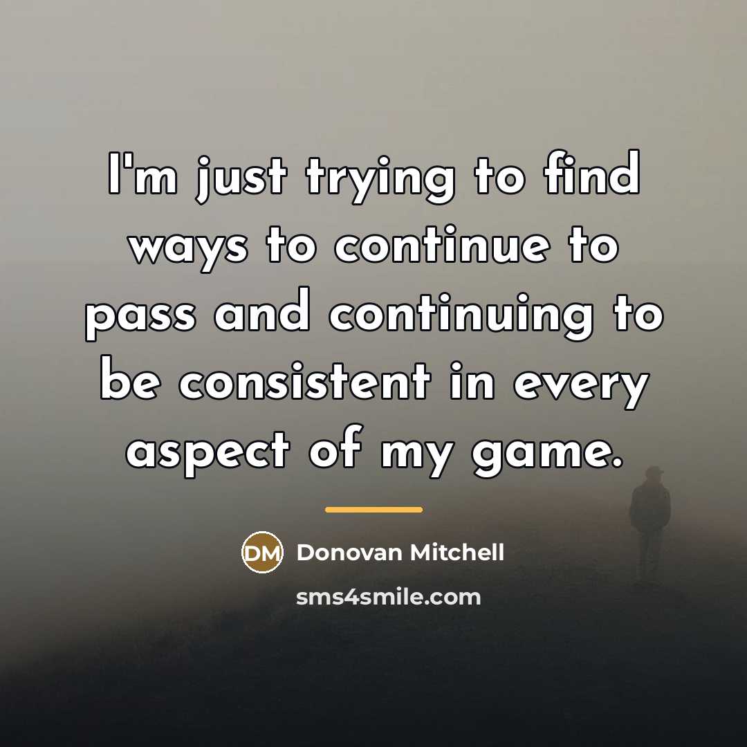 “I'm just trying to find ways to continue to pass…” quote by Donovan Mitchell