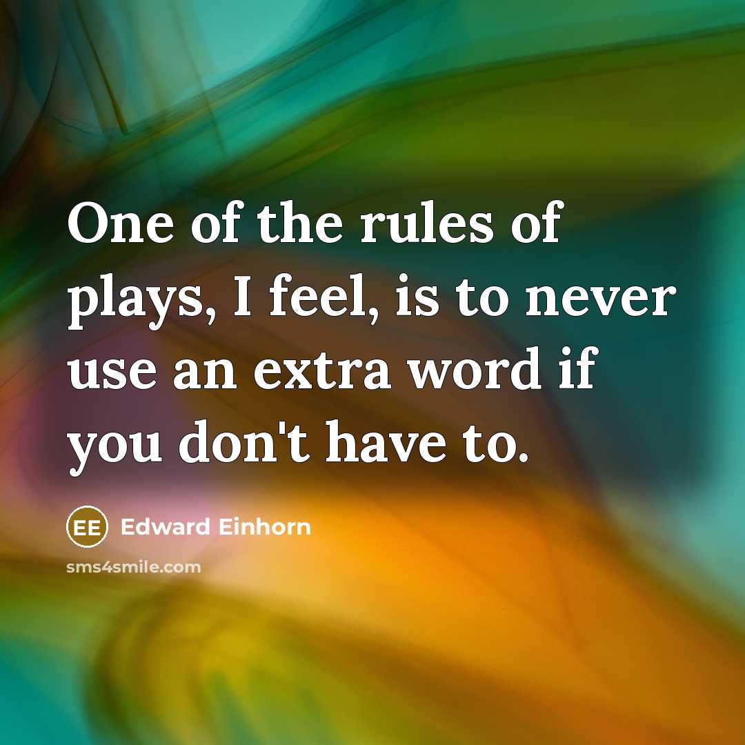 “One of the rules of plays, I feel, is to…” quote by Edward Einhorn