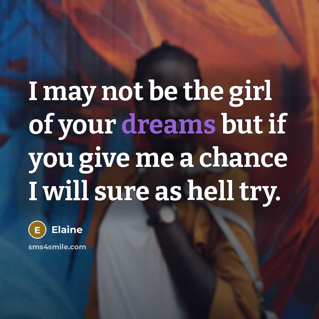 “I may not be the girl of your dreams but…” quote by Elaine