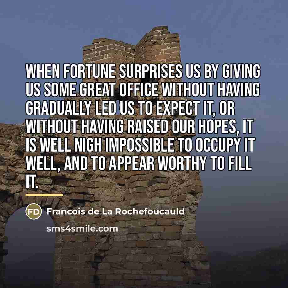 “When fortune surprises us by giving us some great office…” quote by Francois de La Rochefoucauld