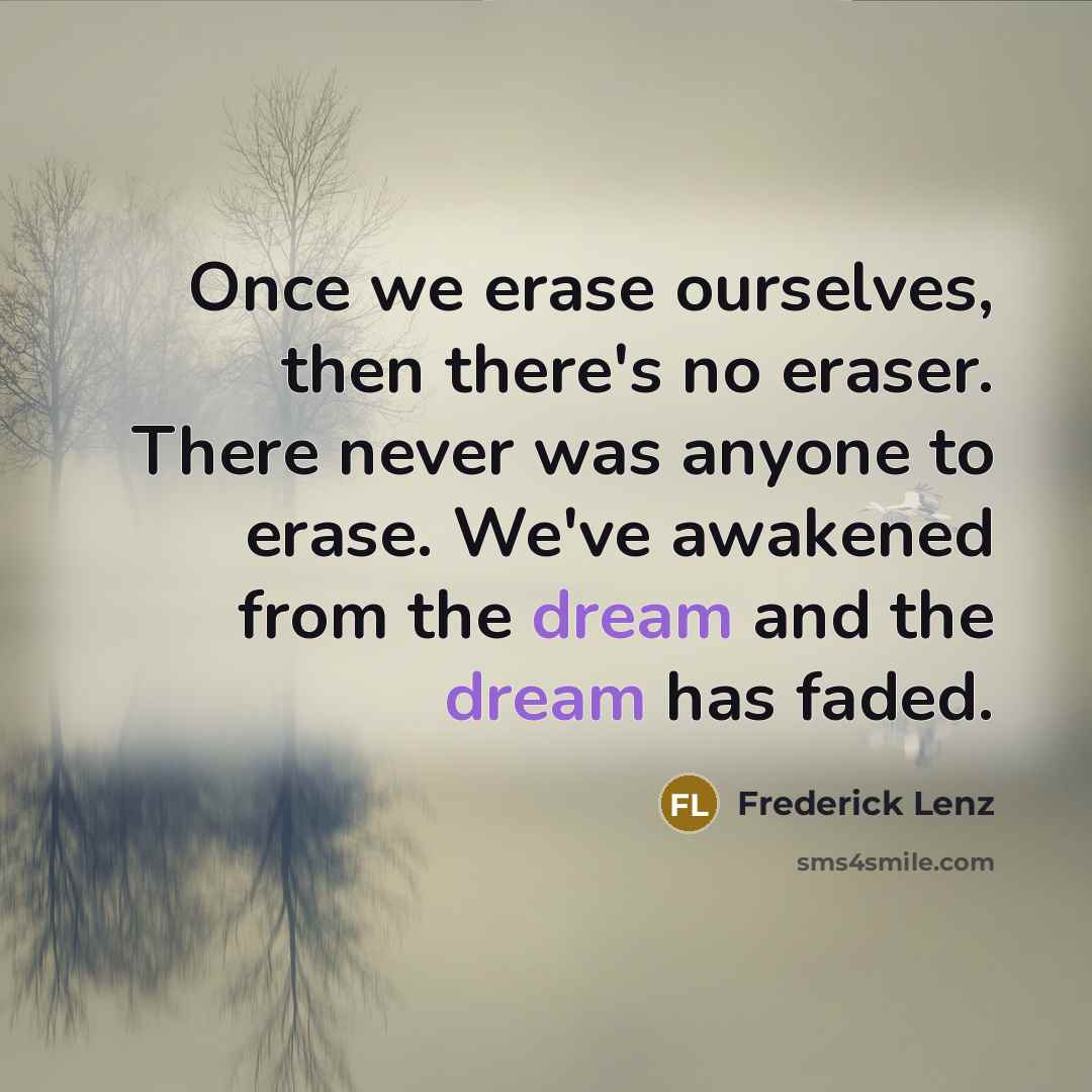 “Once we erase ourselves, then there's no eraser. There never…” quote by Frederick Lenz
