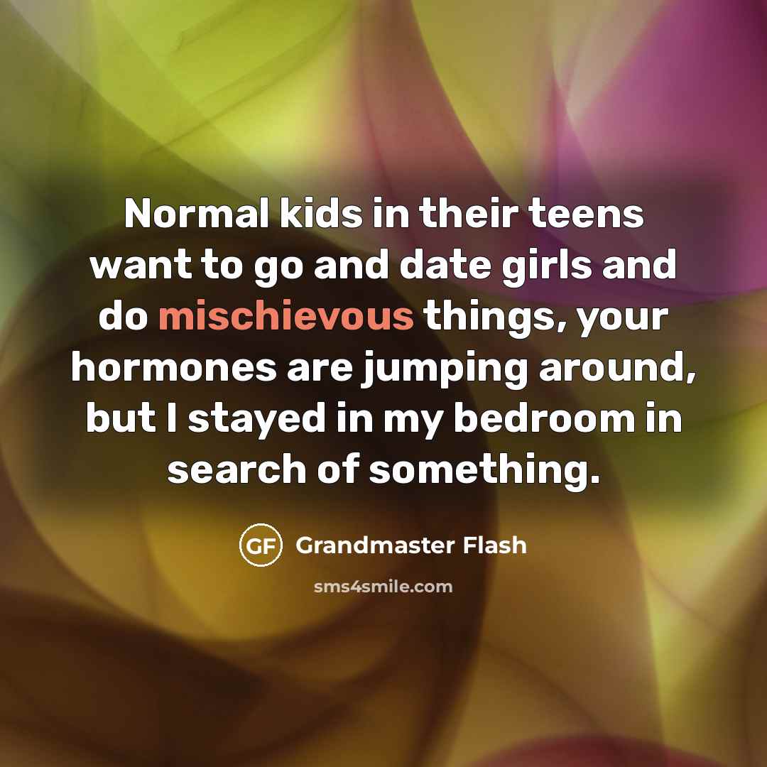 “Normal kids in their teens want to go and date…” quote by Grandmaster Flash