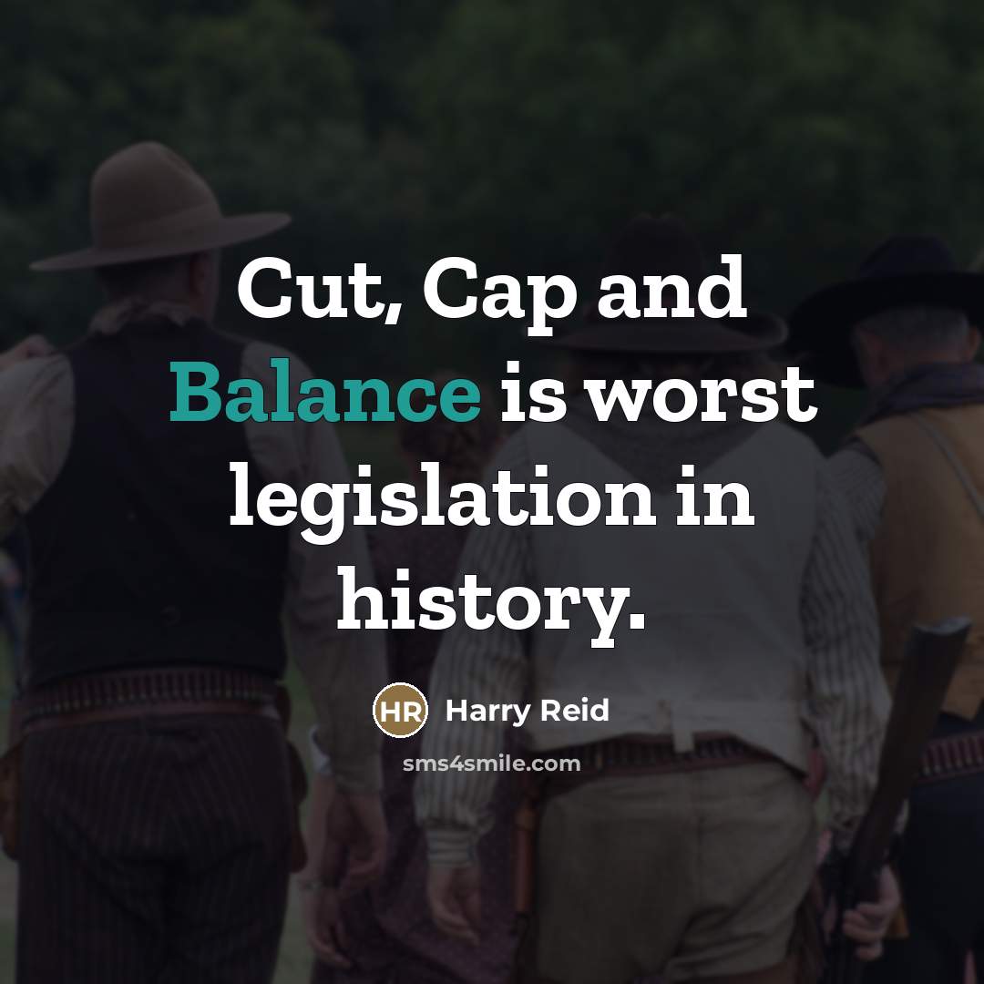“Cut, Cap and Balance is worst legislation in history.…” quote by Harry Reid