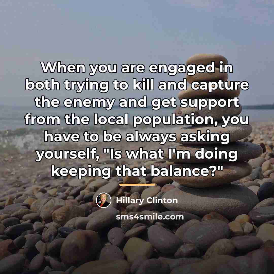 “When you are engaged in both trying to kill and…” quote by Hillary Clinton
