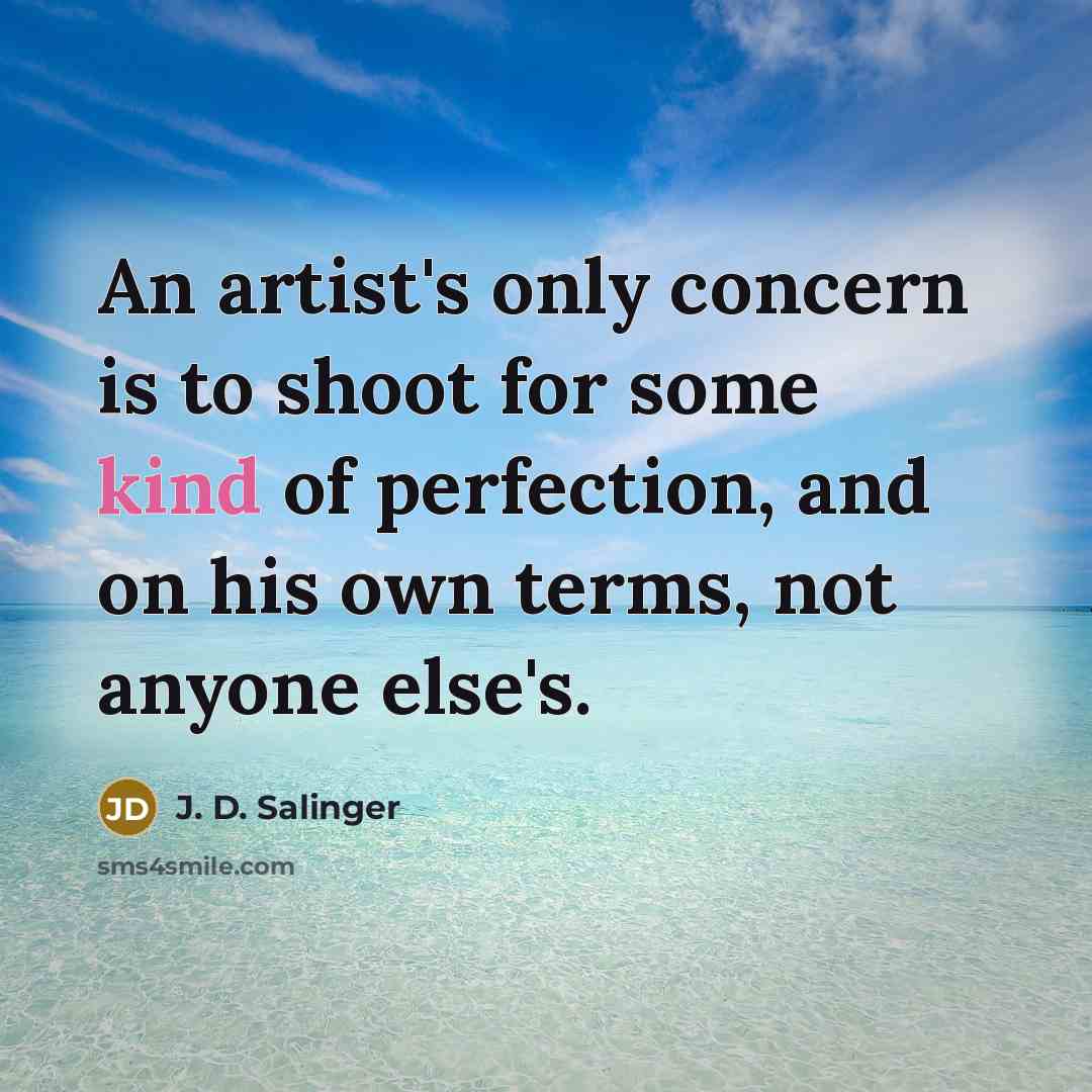 “An artist's only concern is to shoot for some kind…” quote by J. D. Salinger