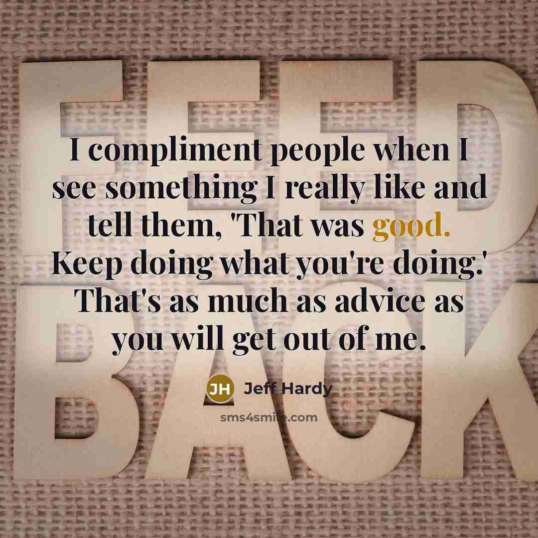 “I compliment people when I see something I really like…” quote by Jeff Hardy