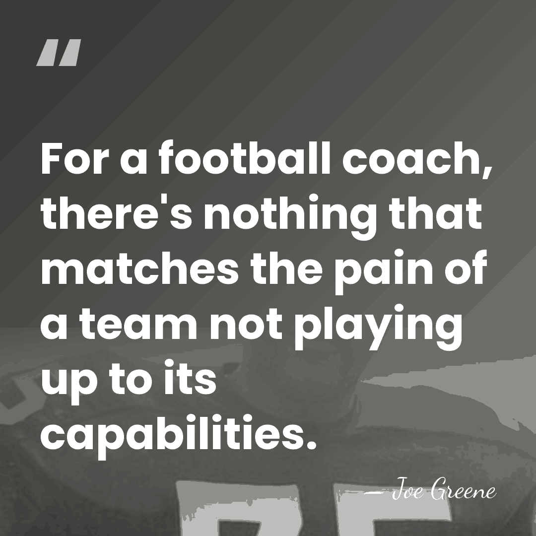 For a football coach, there's nothing that matches the pain of a&hellip; - Joe Greene