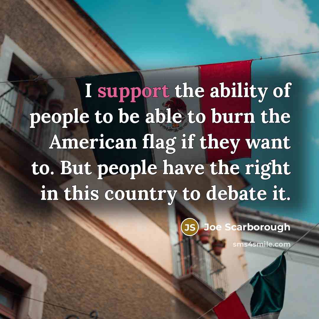 “I support the ability of people to be able to…” quote by Joe Scarborough
