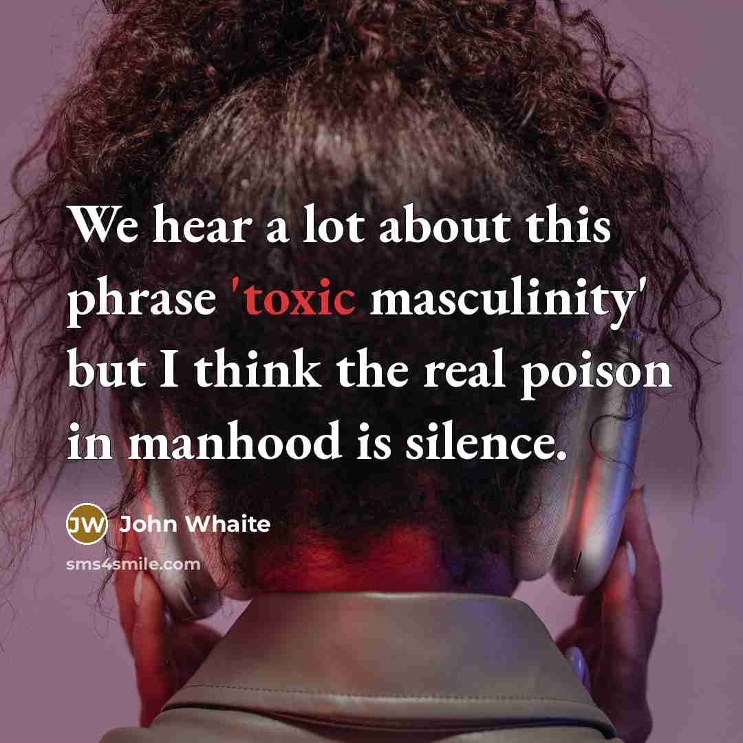“We hear a lot about this phrase 'toxic masculinity' but…” quote by John Whaite