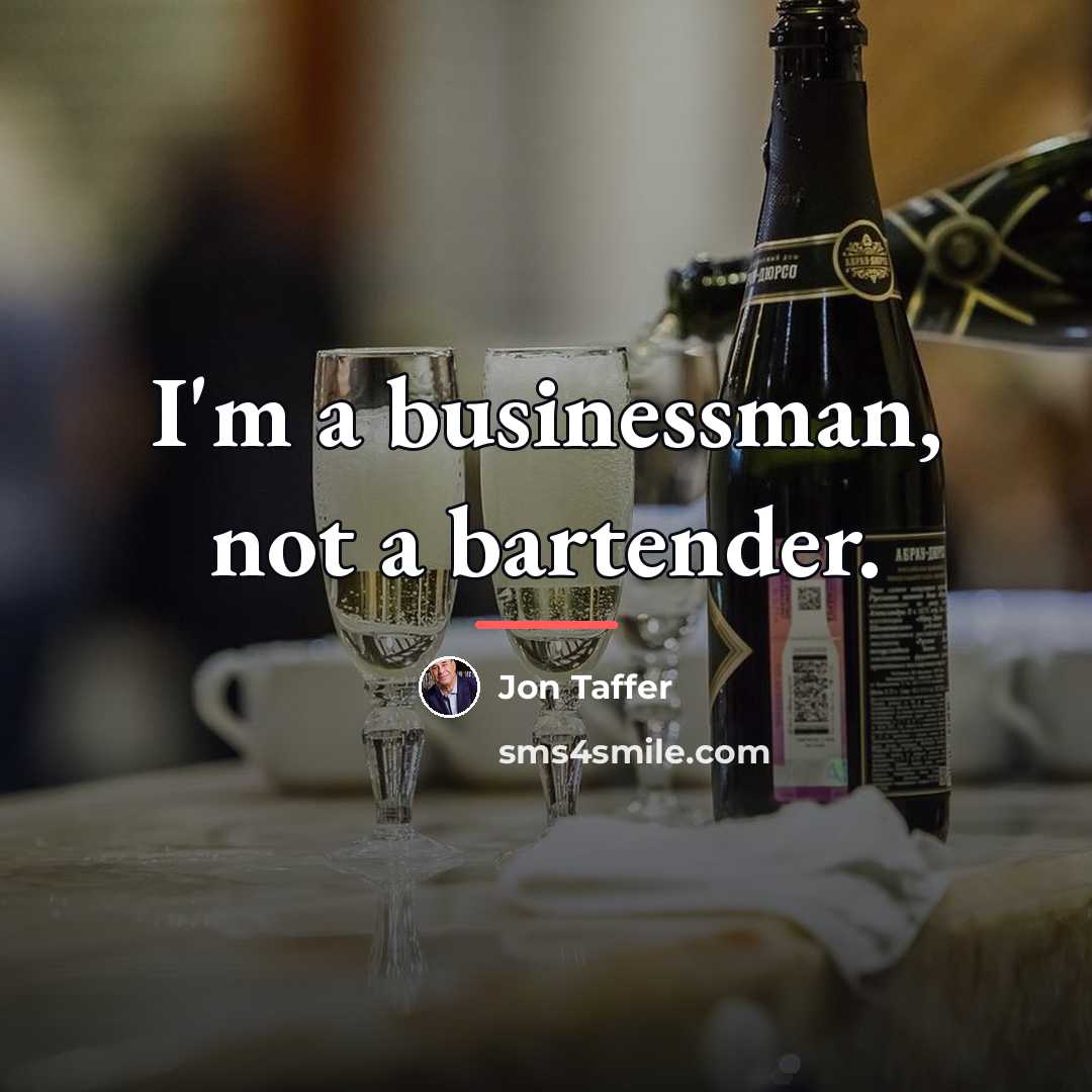 “I'm a businessman, not a bartender.…” quote by Jon Taffer
