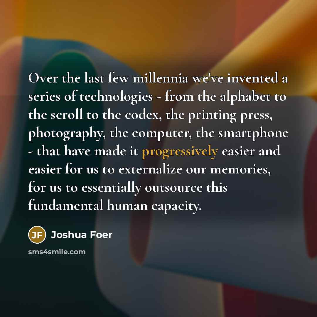 “Over the last few millennia we've invented a series of…” quote by Joshua Foer