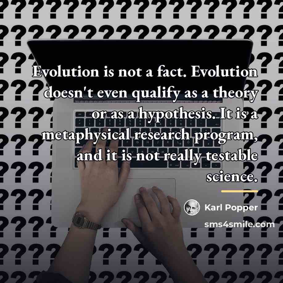 “Evolution is not a fact. Evolution doesn't even qualify as…” quote by Karl Popper