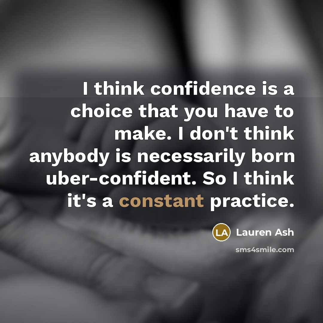 “I think confidence is a choice that you have to…” quote by Lauren Ash