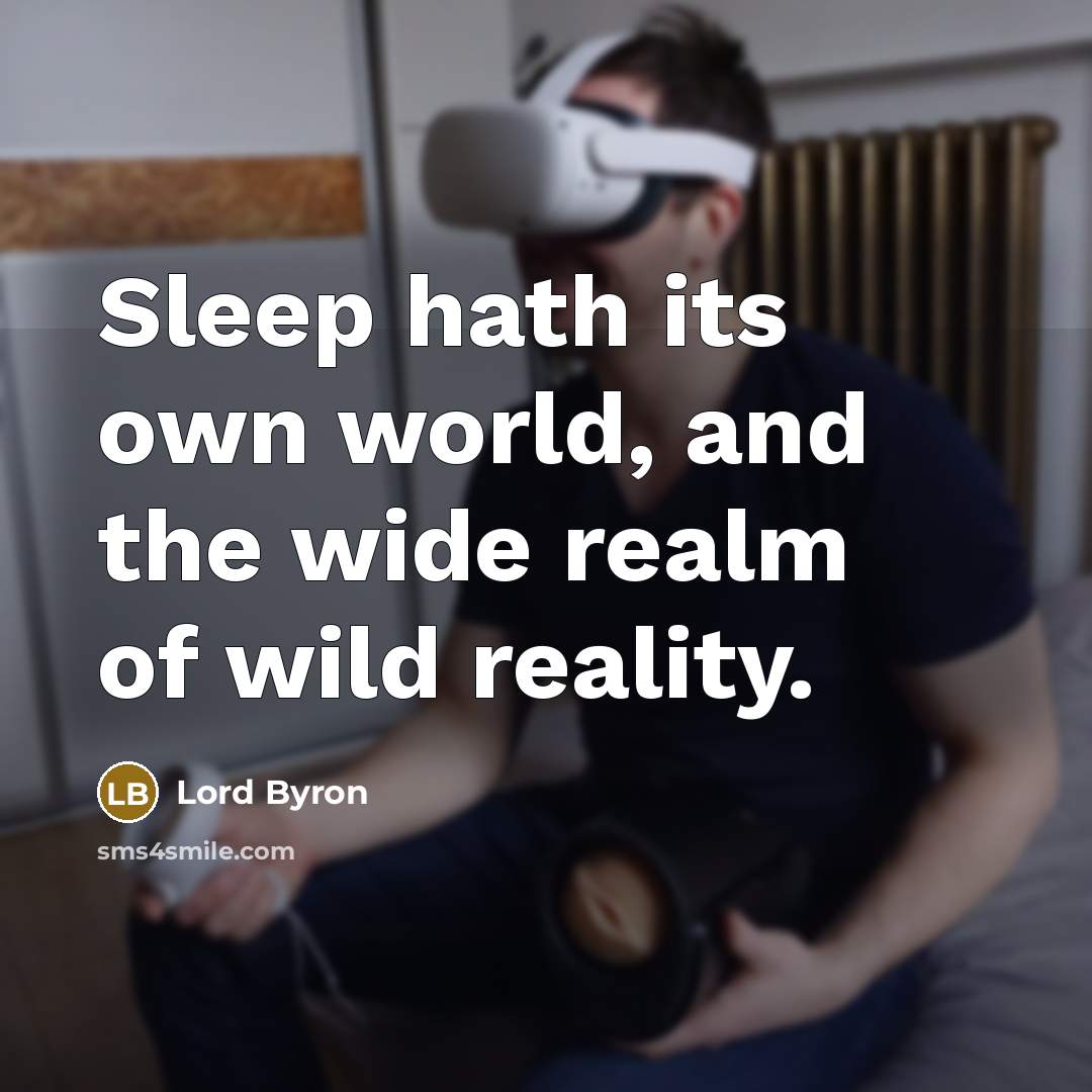 “Sleep hath its own world, and the wide realm of…” quote by Lord Byron