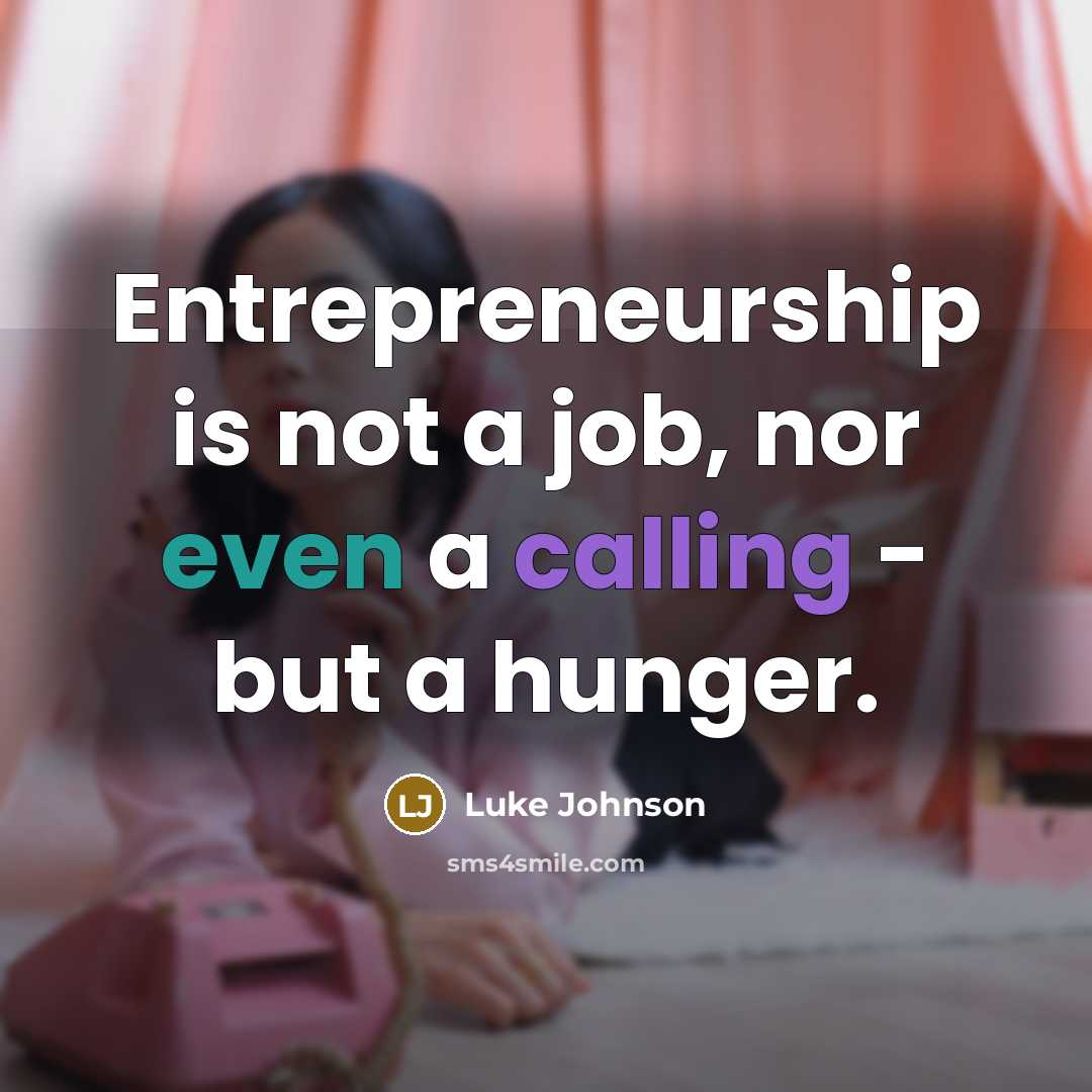 “Entrepreneurship is not a job, nor even a calling -…” quote by Luke Johnson