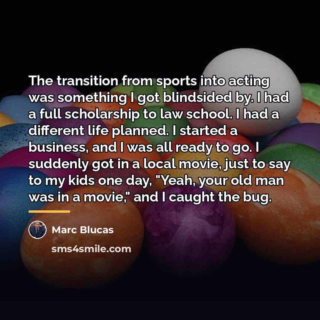 “The transition from sports into acting was something I got…” quote by Marc Blucas