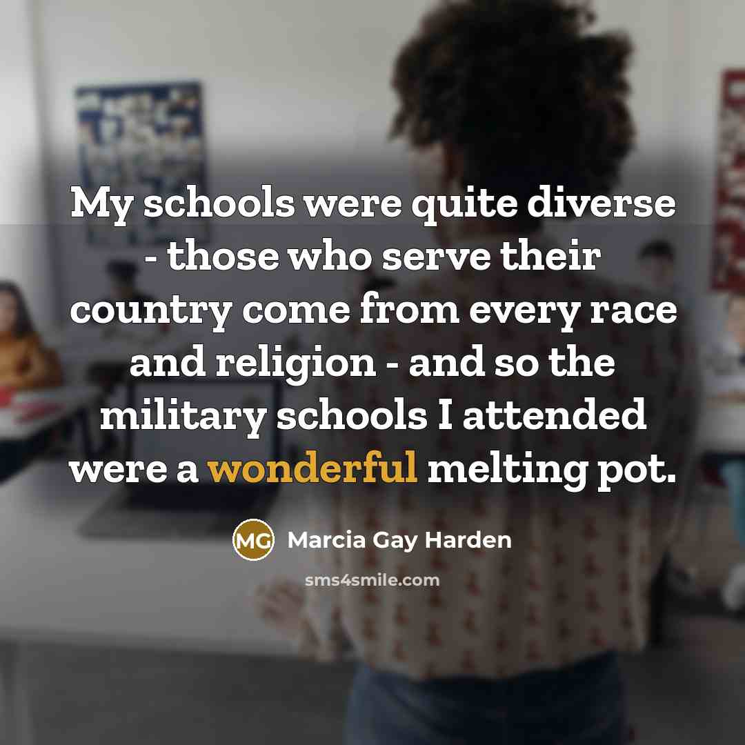 “My schools were quite diverse - those who serve their…” quote by Marcia Gay Harden