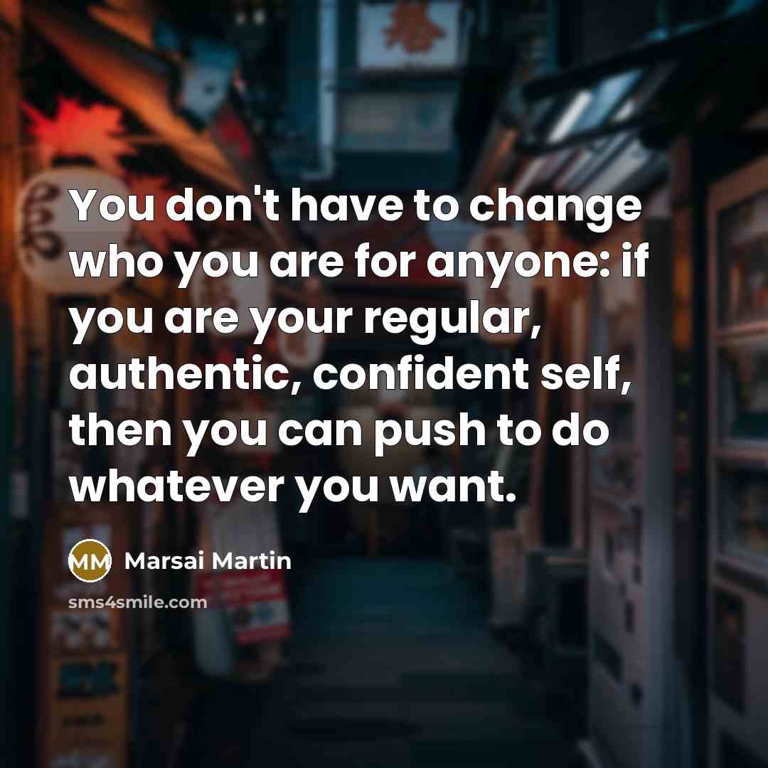 “You don't have to change who you are for anyone:…” quote by Marsai Martin