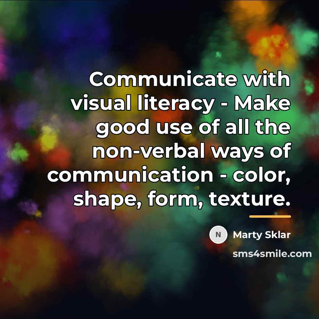 “Communicate with visual literacy - Make good use of all…” quote by Marty Sklar
