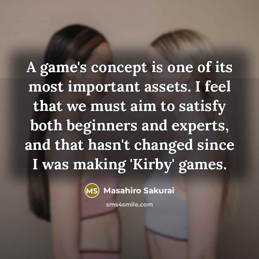 “A game's concept is one of its most important assets.…” quote by Masahiro Sakurai