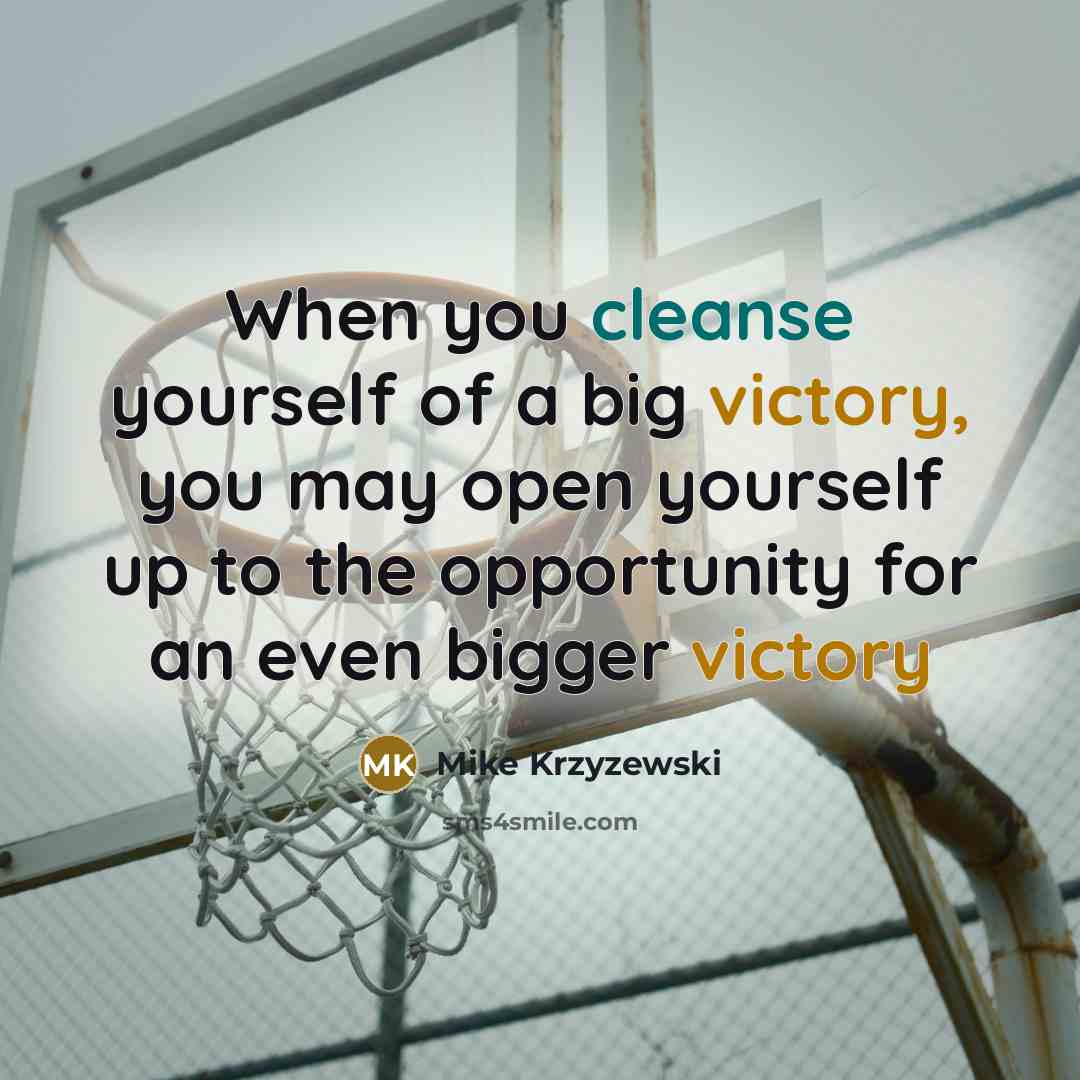 “When you cleanse yourself of a big victory, you may…” quote by Mike Krzyzewski