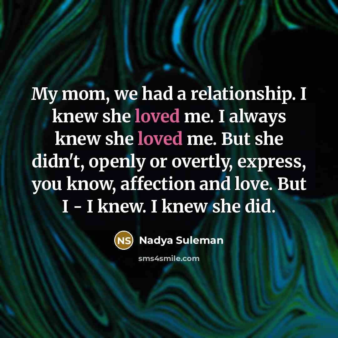 “My mom, we had a relationship. I knew she loved…” quote by Nadya Suleman