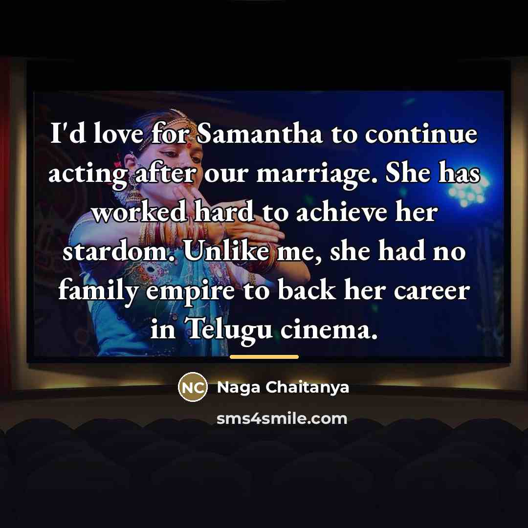 “I'd love for Samantha to continue acting after our marriage.…” quote by Naga Chaitanya