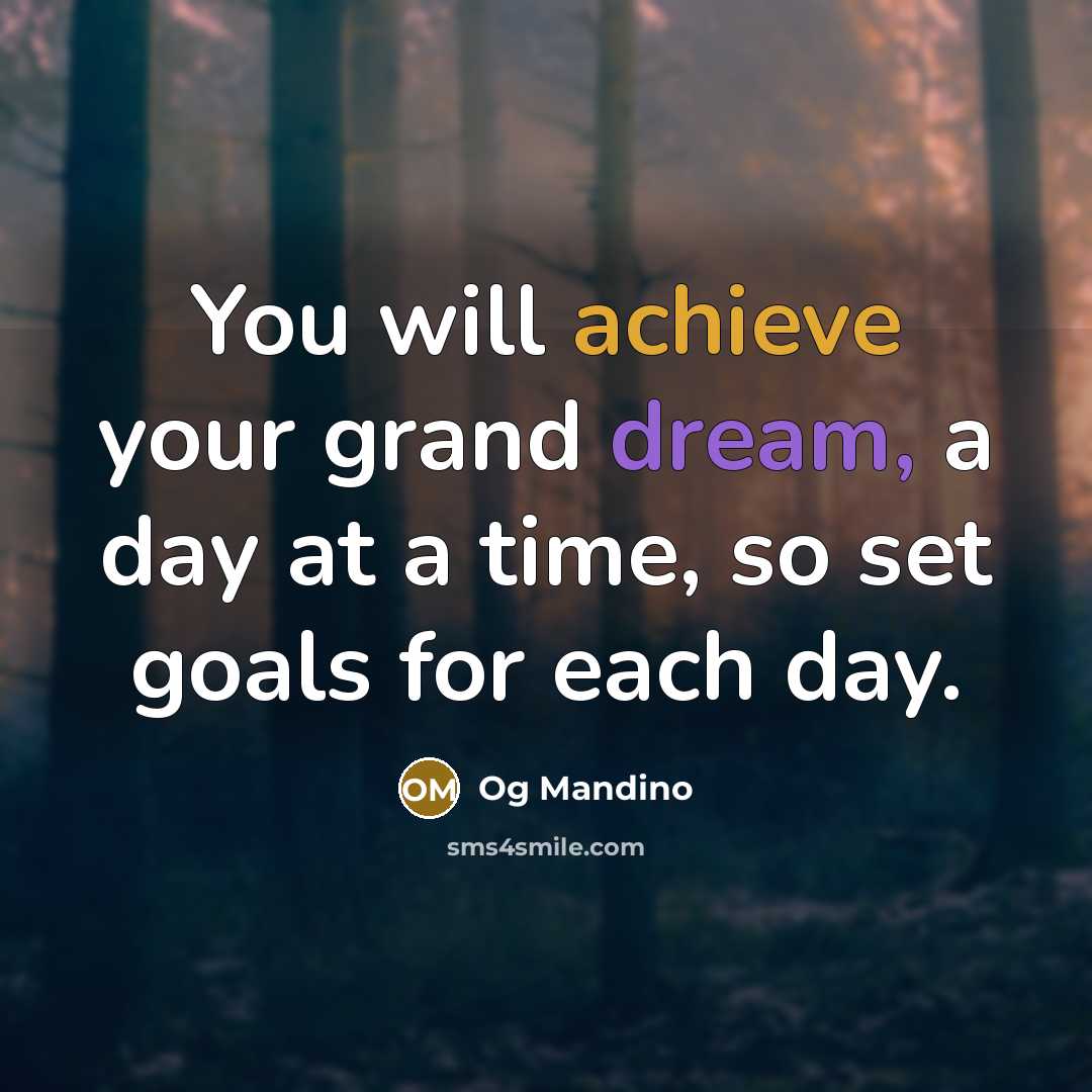 “You will achieve your grand dream, a day at a…” quote by Og Mandino