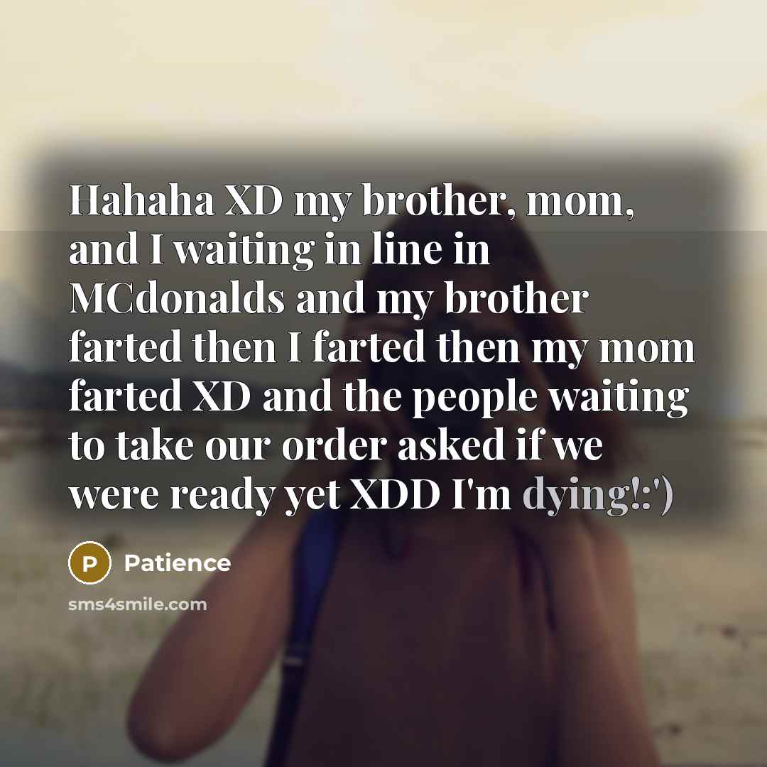 “Hahaha XD my brother, mom, and I waiting in line…” quote by Patience