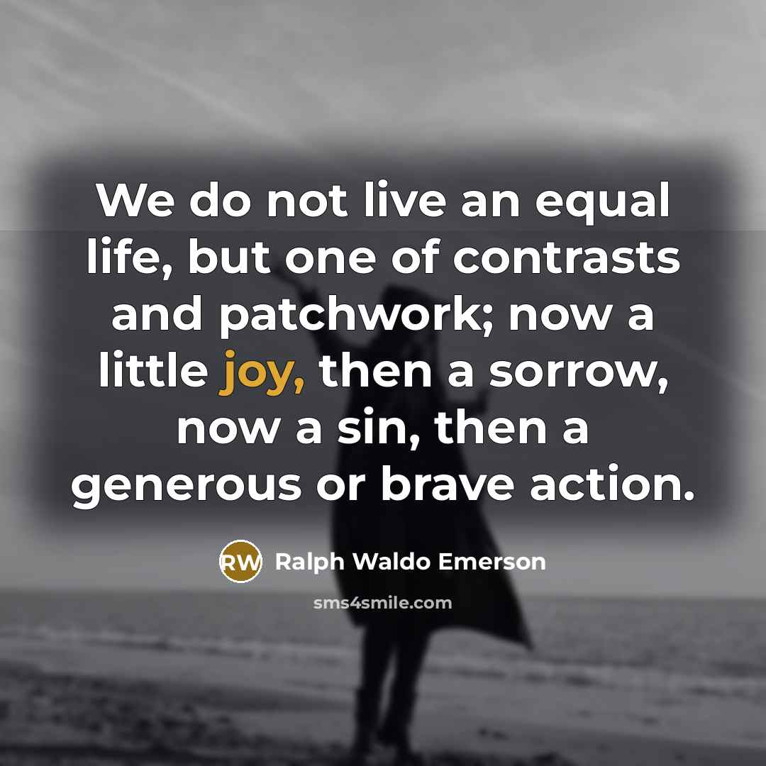 “We do not live an equal life, but one of…” quote by Ralph Waldo Emerson