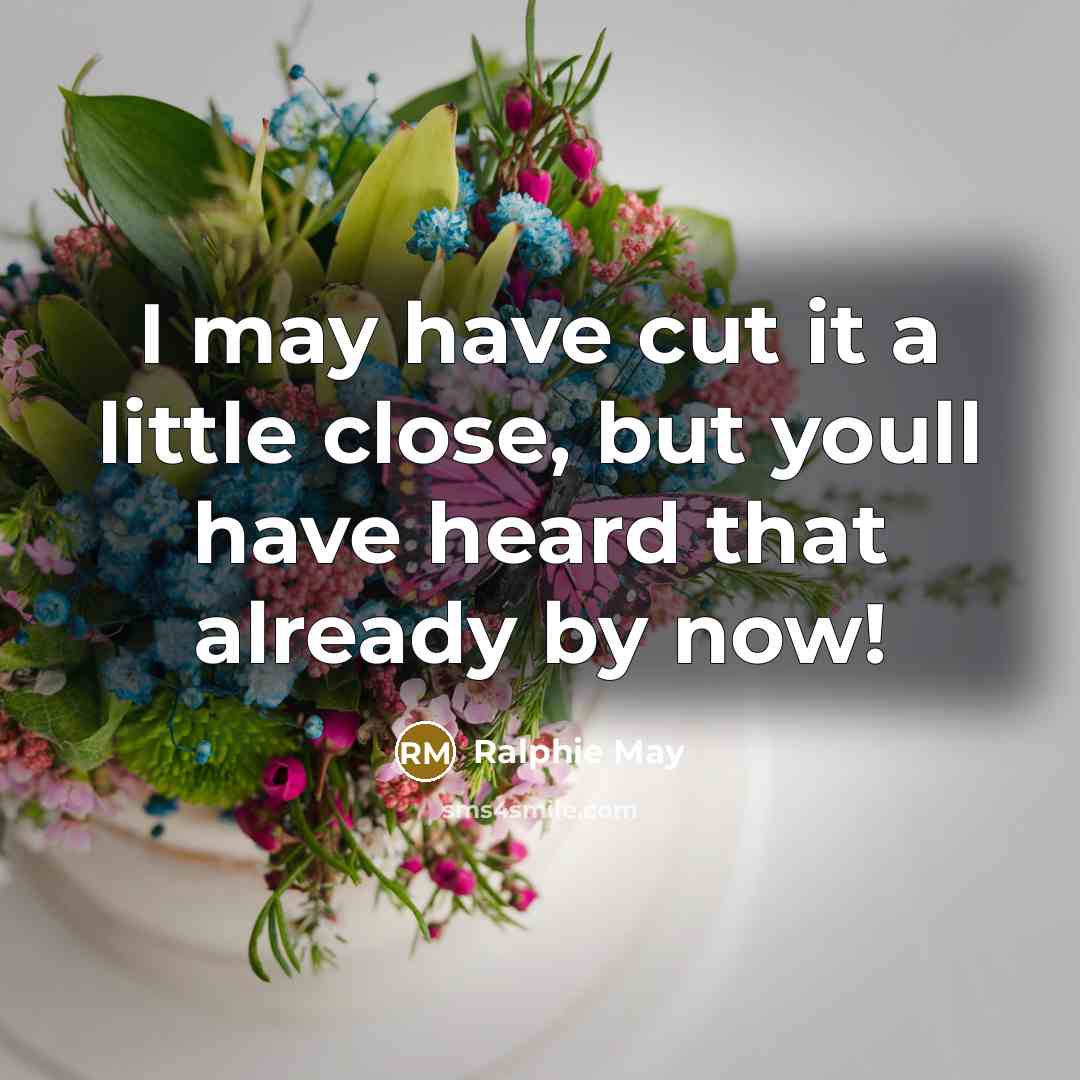 “I may have cut it a little close, but youll…” quote by Ralphie May