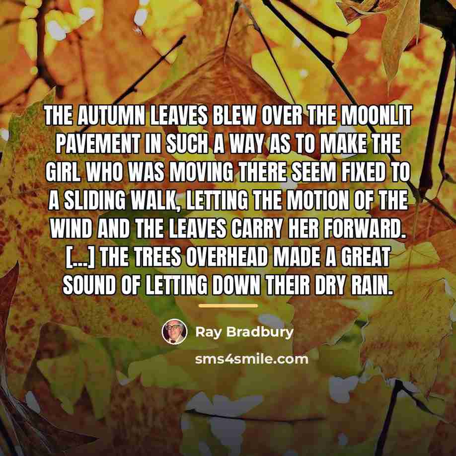 “The autumn leaves blew over the moonlit pavement in such…” quote by Ray Bradbury