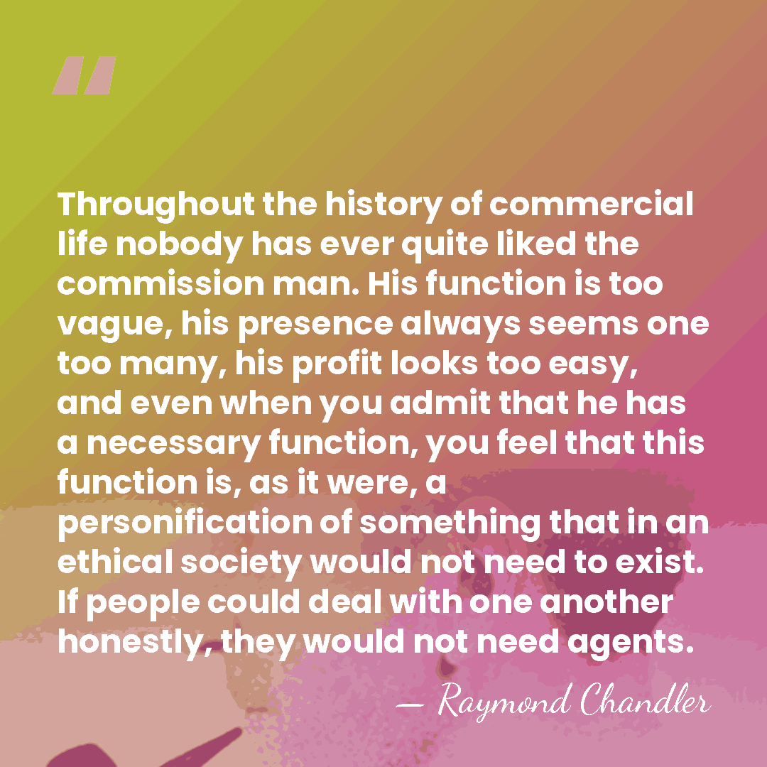 Throughout the history of commercial life nobody has ever quite liked the&hellip; - Raymond Chandler