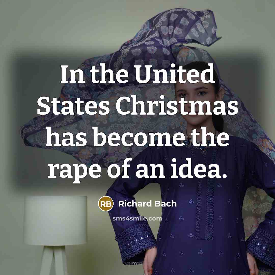 “In the United States Christmas has become the rape of…” quote by Richard Bach